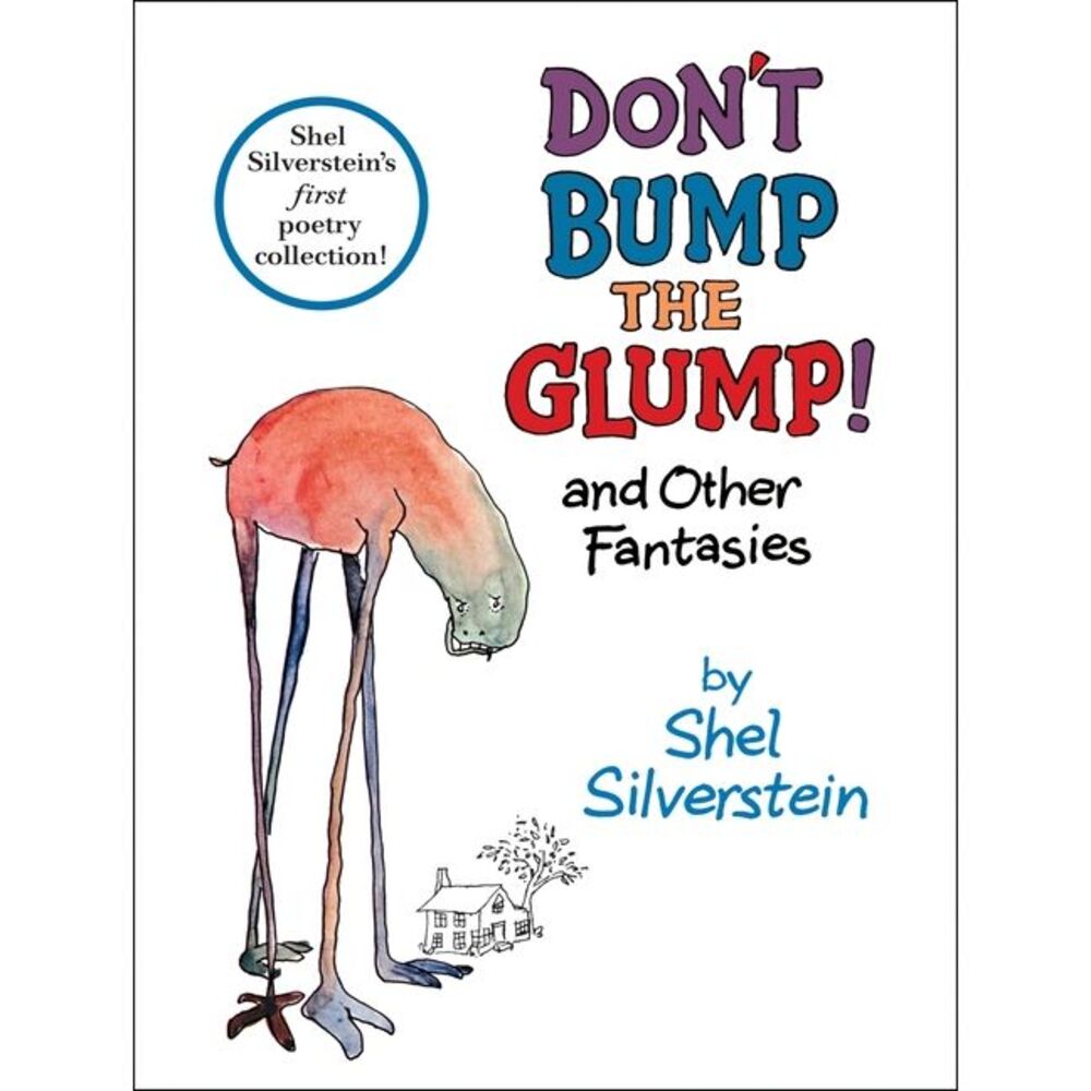 Don't Bump the Glump!: And Other Fantasies -- Shel Silverstein